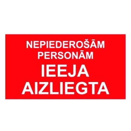 Zīme "Nepiederošām personām ieeja aizliegta" teksts