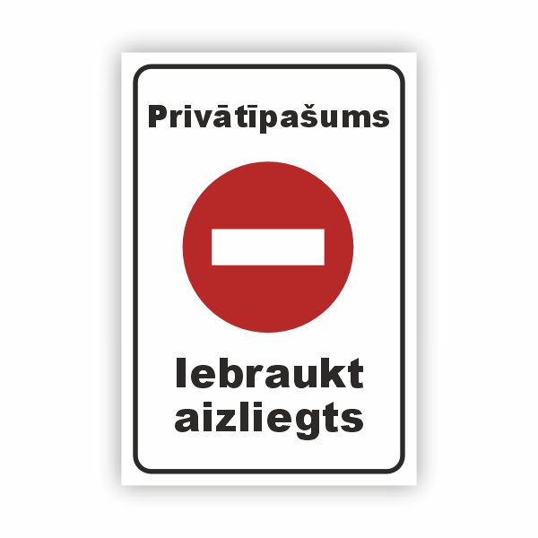 Zīme "Privātīpašums, iebraukt aizliegts" ar zīmi