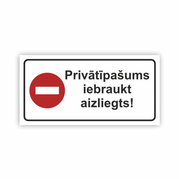 Zīme "Privātīpašums, iebraukt aizliegts"