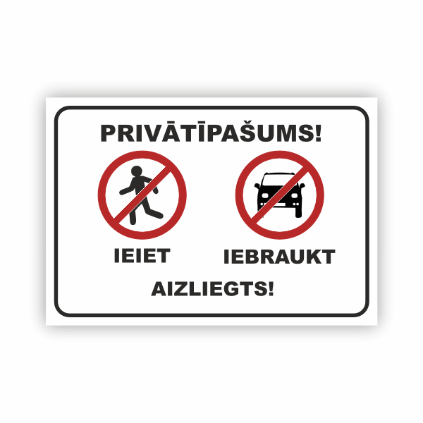 Zīme "Privātīpašums - nepiederošiem ieiet, iebraukt aizliegts"