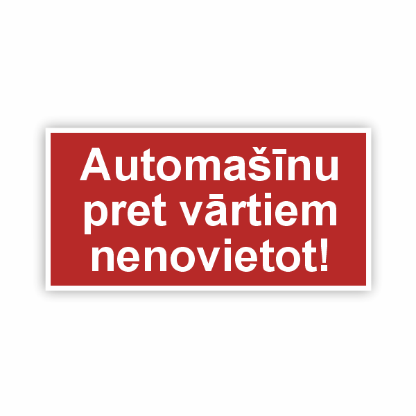 Zīme "Automašīnu pret vārtiem nenovietot"