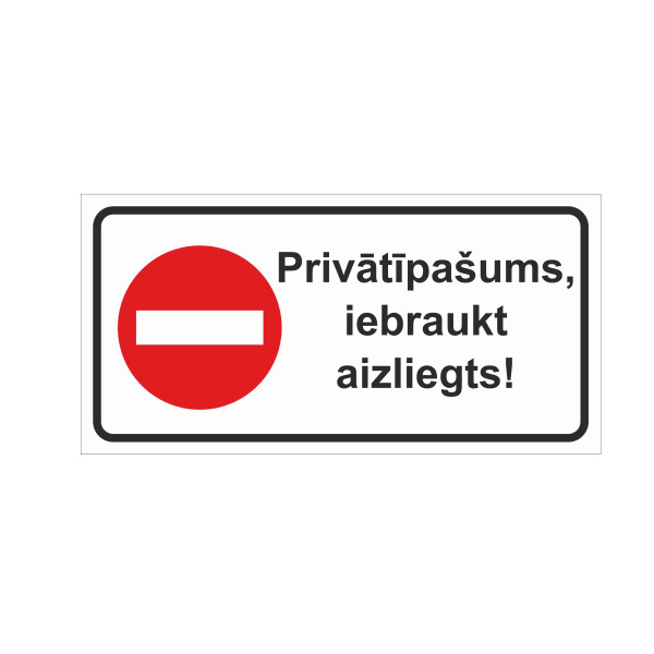 Zīme "Privātīpašums, iebraukt aizliegts" ar zīmi